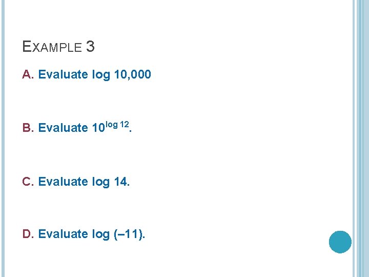 EXAMPLE 3 A. Evaluate log 10, 000 B. Evaluate 10 log 12. C. Evaluate EXAMPLE 3 A. Evaluate log 10, 000 B. Evaluate 10 log 12. C. Evaluate