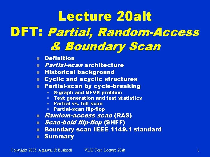 Lecture 20 alt DFT: Partial, Random-Access & Boundary Scan n n Definition Partial-scan architecture