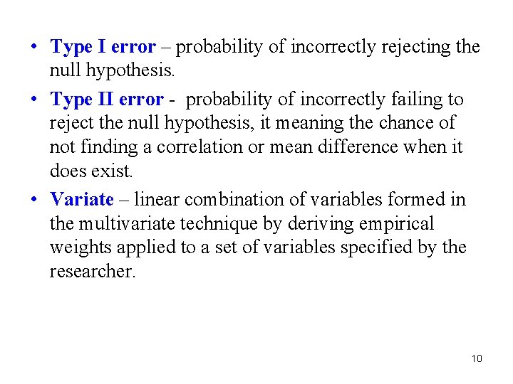  • Type I error – probability of incorrectly rejecting the null hypothesis. •