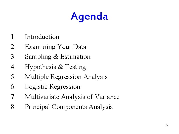 Agenda 1. 2. 3. 4. 5. 6. 7. 8. Introduction Examining Your Data Sampling