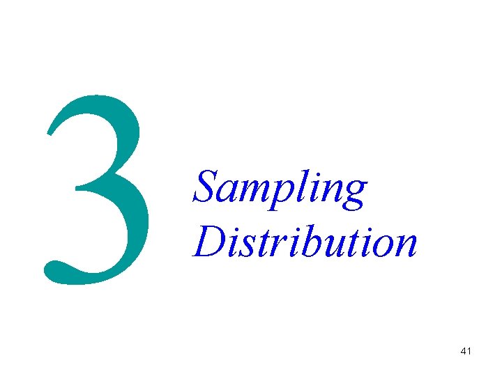 3 Sampling Distribution 41 