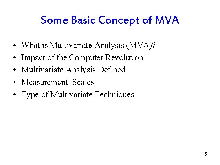 Some Basic Concept of MVA • • • What is Multivariate Analysis (MVA)? Impact