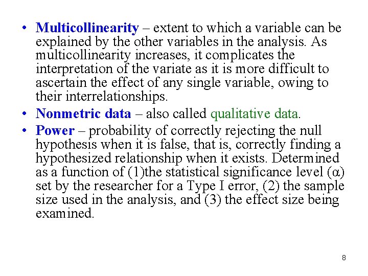  • Multicollinearity – extent to which a variable can be explained by the