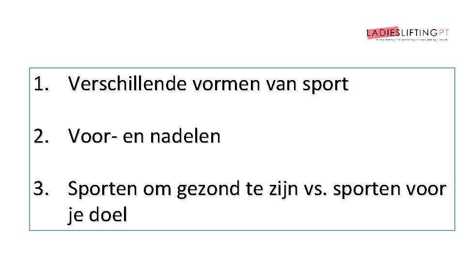 1. Verschillende vormen van sport 2. Voor- en nadelen 3. Sporten om gezond te