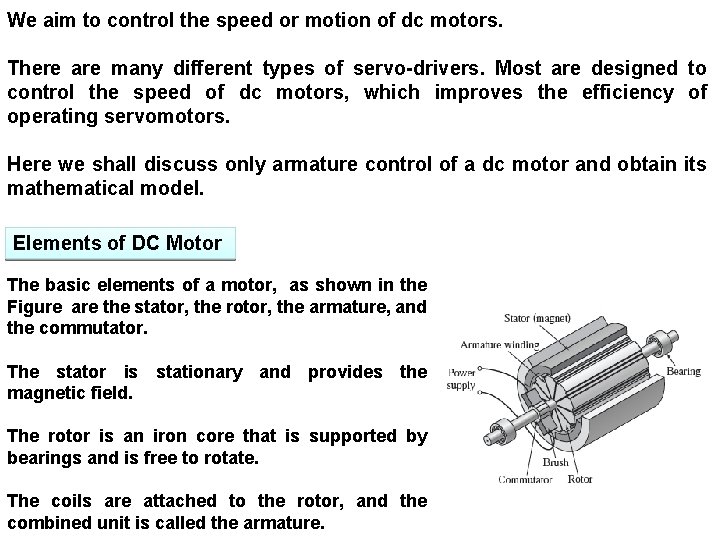 We aim to control the speed or motion of dc motors. There are many