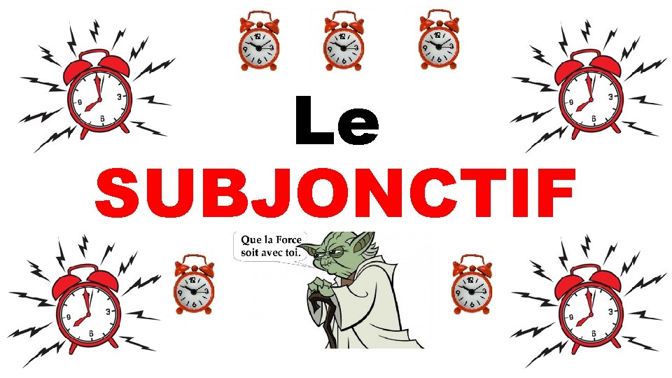 Le SUBJONCTIF 