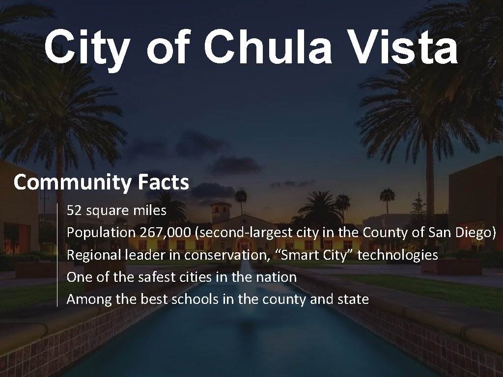 City of Chula Vista Community Facts 52 square miles Population 267, 000 (second-largest city City of Chula Vista Community Facts 52 square miles Population 267, 000 (second-largest city