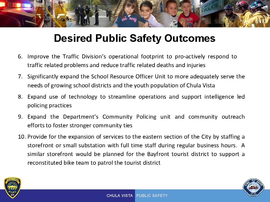 Desired Public Safety Outcomes 6. Improve the Traffic Division’s operational footprint to pro-actively respond Desired Public Safety Outcomes 6. Improve the Traffic Division’s operational footprint to pro-actively respond