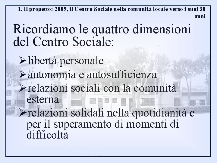 1. Il progetto: 2009, il Centro Sociale nella comunità locale verso i suoi 30