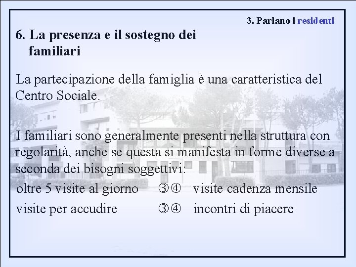 3. Parlano i residenti 6. La presenza e il sostegno dei familiari La partecipazione