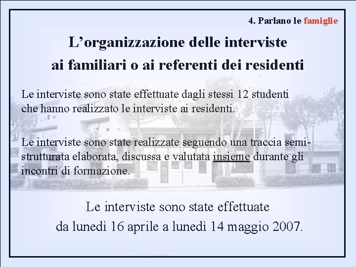 4. Parlano le famiglie L’organizzazione delle interviste ai familiari o ai referenti dei residenti