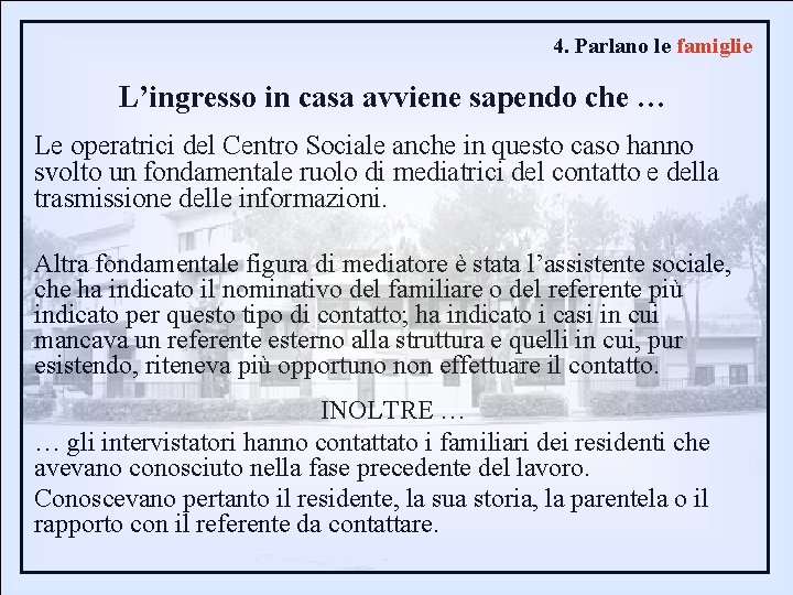 4. Parlano le famiglie L’ingresso in casa avviene sapendo che … Le operatrici del