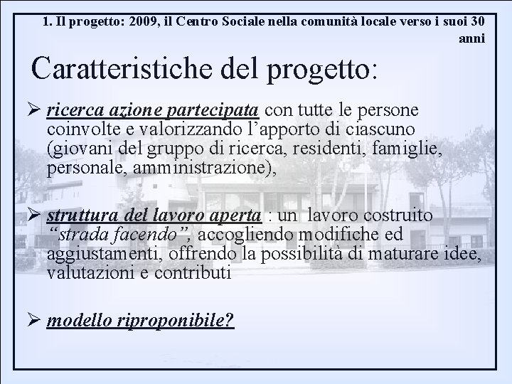 1. Il progetto: 2009, il Centro Sociale nella comunità locale verso i suoi 30