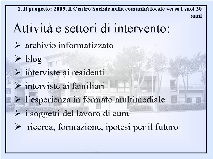 1. Il progetto: 2009, il Centro Sociale nella comunità locale verso i suoi 30