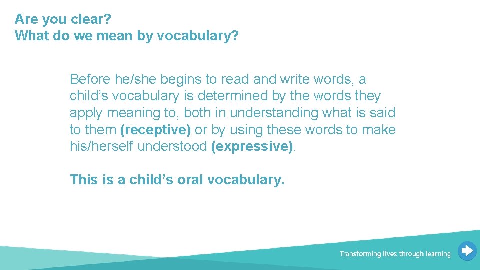 Are you clear? What do we mean by vocabulary? Before he/she begins to read