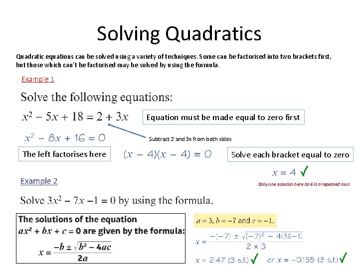 Solving Quadratics Quadratic equations can be solved using a variety of techniques. Some can