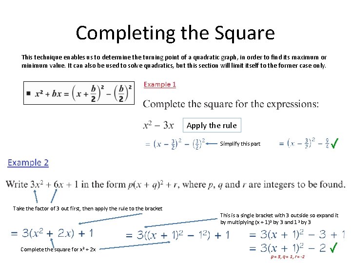 Completing the Square This technique enables us to determine the turning point of a