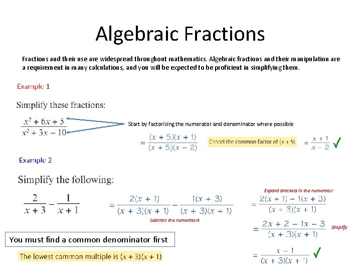Algebraic Fractions and their use are widespread throughout mathematics. Algebraic fractions and their manipulation