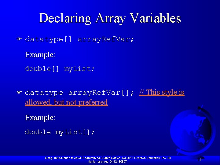 Declaring Array Variables F datatype[] array. Ref. Var; Example: double[] my. List; F datatype
