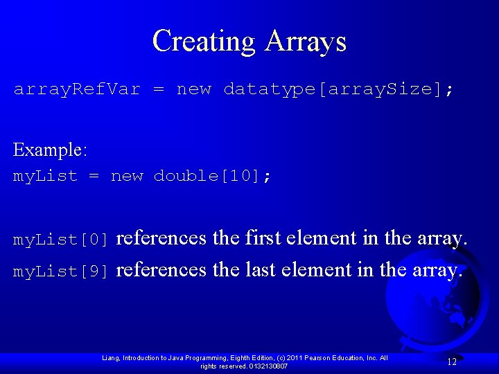 Creating Arrays array. Ref. Var = new datatype[array. Size]; Example: my. List = new