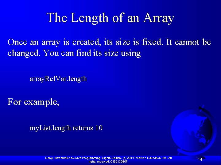 The Length of an Array Once an array is created, its size is fixed.