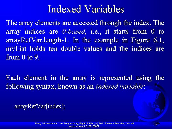 Indexed Variables The array elements are accessed through the index. The array indices are