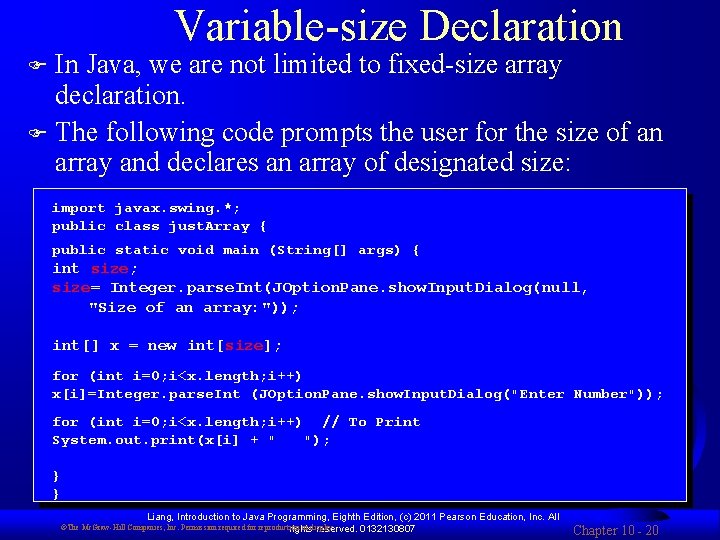 Variable-size Declaration In Java, we are not limited to fixed-size array declaration. F The