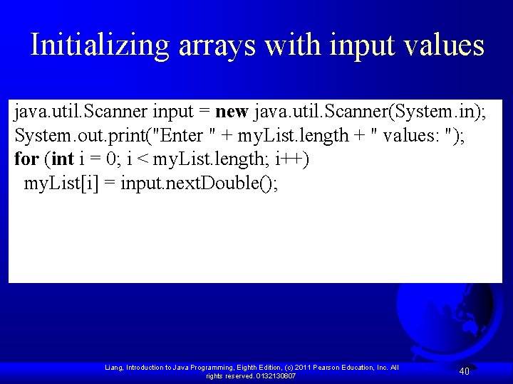 Initializing arrays with input values java. util. Scanner input = new java. util. Scanner(System.