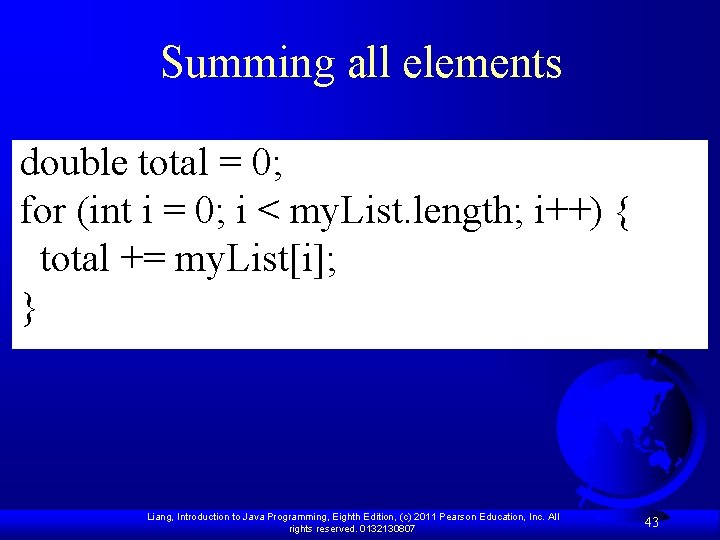 Summing all elements double total = 0; for (int i = 0; i <