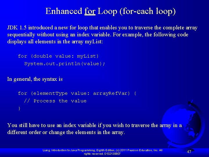 Enhanced for Loop (for-each loop) JDK 1. 5 introduced a new for loop that