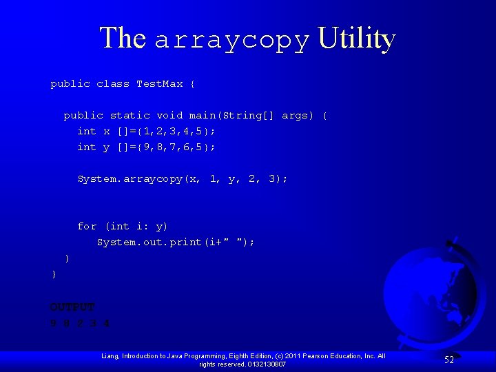 The arraycopy Utility public class Test. Max { public static void main(String[] args) {