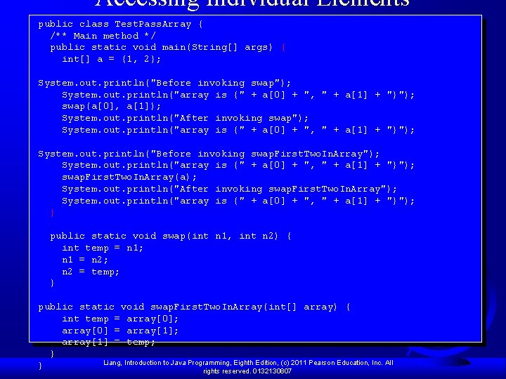 Accessing Individual Elements public class Test. Pass. Array { /** Main method */ public