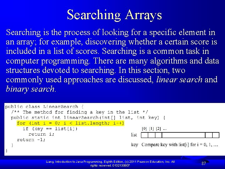 Searching Arrays Searching is the process of looking for a specific element in an