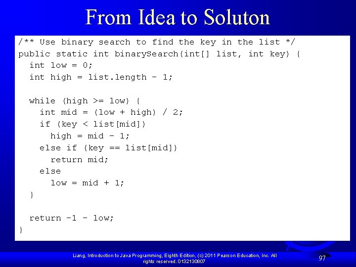 From Idea to Soluton /** Use binary search to find the key in the