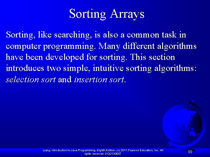 Sorting Arrays Sorting, like searching, is also a common task in computer programming. Many