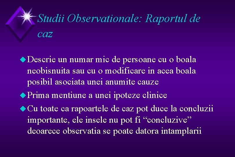 Studii Observationale: Raportul de caz u Descrie un numar mic de persoane cu o