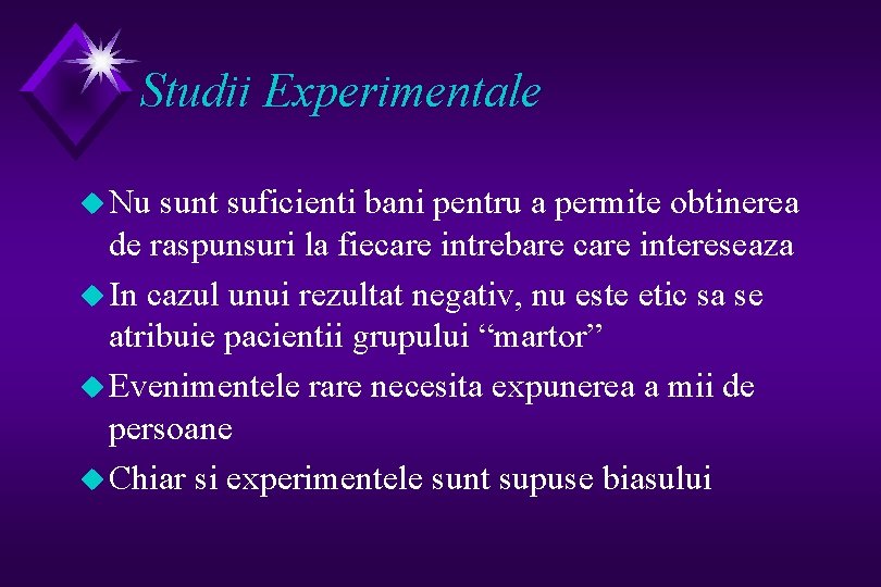 Studii Experimentale u Nu sunt suficienti bani pentru a permite obtinerea de raspunsuri la