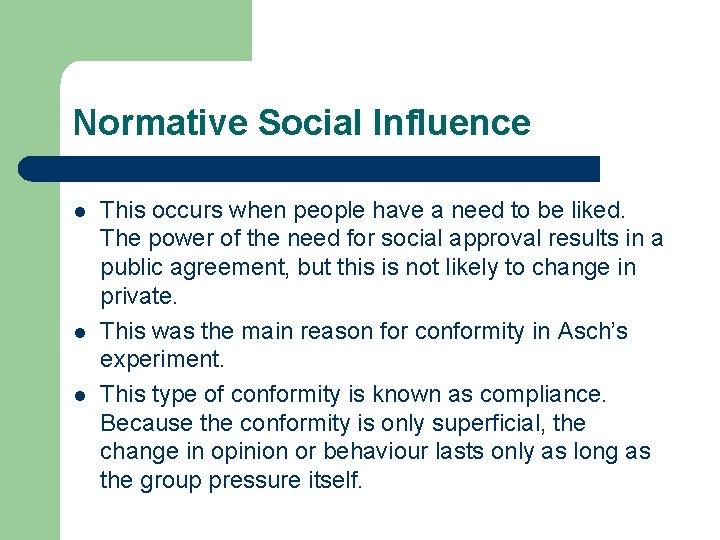 Normative Social Influence l l l This occurs when people have a need to