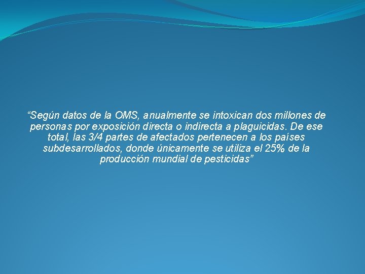 “Según datos de la OMS, anualmente se intoxican dos millones de personas por exposición