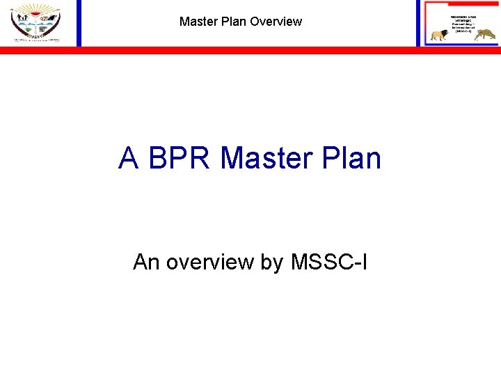 Master Plan Overview A BPR Master Plan An overview by MSSC-I 