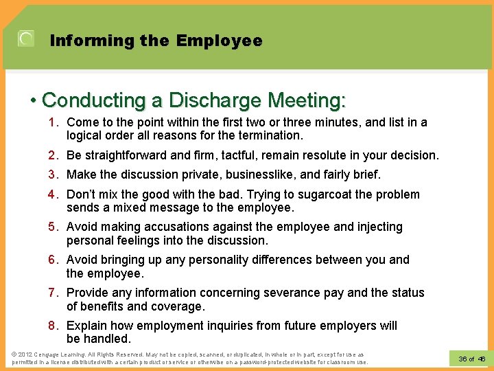 Informing the Employee • Conducting a Discharge Meeting: 1. Come to the point within