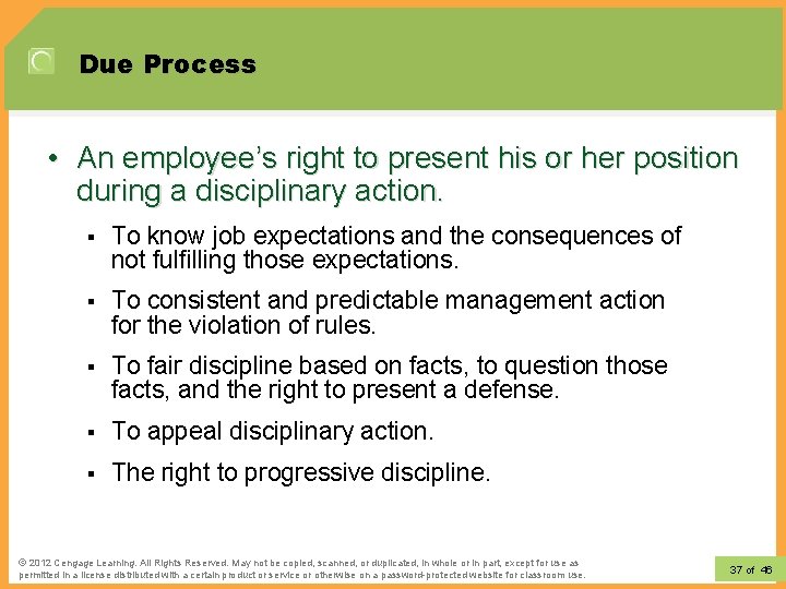 Due Process • An employee’s right to present his or her position during a