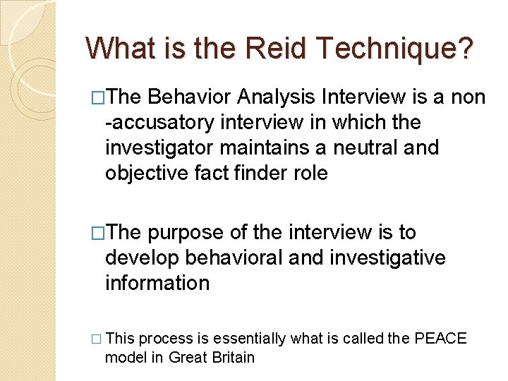 What is the Reid Technique? �The Behavior Analysis Interview is a non -accusatory interview What is the Reid Technique? �The Behavior Analysis Interview is a non -accusatory interview