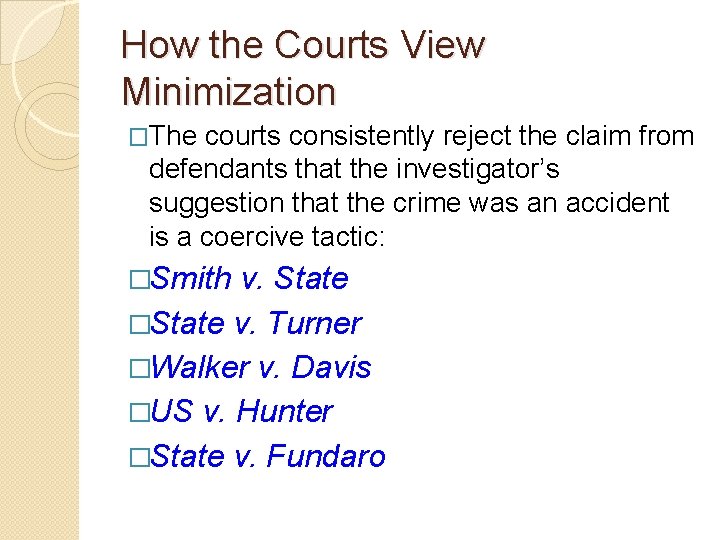How the Courts View Minimization �The courts consistently reject the claim from defendants that How the Courts View Minimization �The courts consistently reject the claim from defendants that