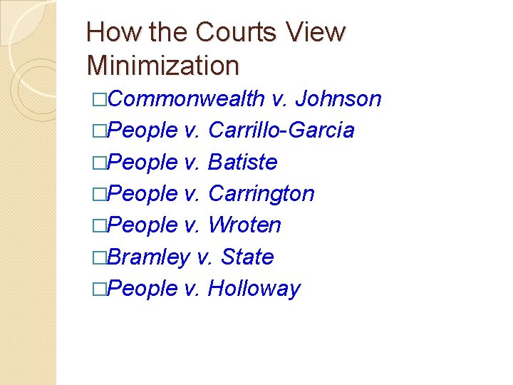 How the Courts View Minimization �Commonwealth v. Johnson �People v. Carrillo-Garcia �People v. Batiste How the Courts View Minimization �Commonwealth v. Johnson �People v. Carrillo-Garcia �People v. Batiste