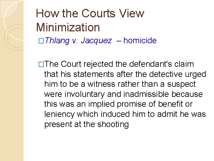 How the Courts View Minimization �Thlang v. Jacquez – homicide �The Court rejected the How the Courts View Minimization �Thlang v. Jacquez – homicide �The Court rejected the