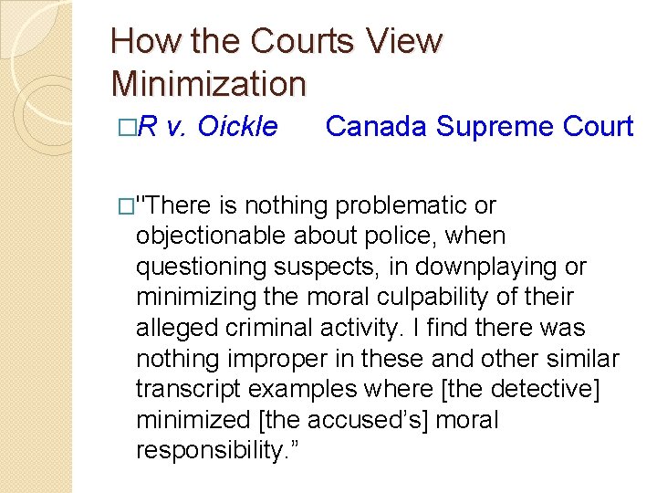 How the Courts View Minimization �R v. Oickle Canada Supreme Court �"There is nothing How the Courts View Minimization �R v. Oickle Canada Supreme Court �"There is nothing