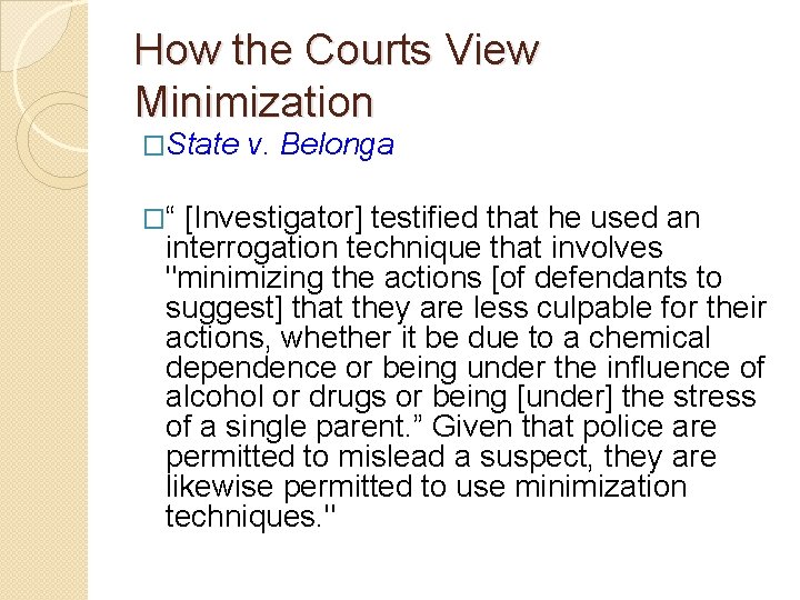 How the Courts View Minimization �State v. Belonga �“ [Investigator] testified that he used