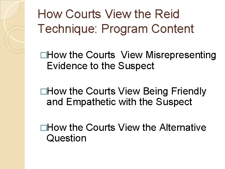 How Courts View the Reid Technique: Program Content �How the Courts View Misrepresenting Evidence How Courts View the Reid Technique: Program Content �How the Courts View Misrepresenting Evidence