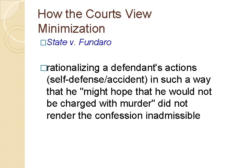 How the Courts View Minimization �State v. Fundaro �rationalizing a defendant's actions (self-defense/accident) in How the Courts View Minimization �State v. Fundaro �rationalizing a defendant's actions (self-defense/accident) in